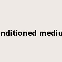 conditioned medium是什么意思