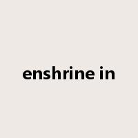 enshrine in是什么意思