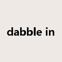dabble in是什么意思