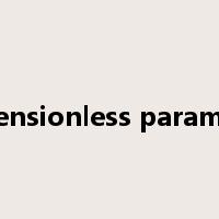 dimensionless parameter是什么意思