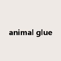 animal glue是什么意思