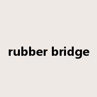 rubber bridge是什么意思