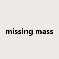 missing mass是什么意思