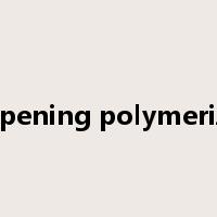 ring opening polymerization是什么意思