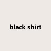 black shirt是什么意思