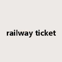 railway ticket是什么意思