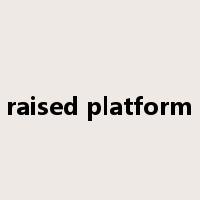 raised platform是什么意思