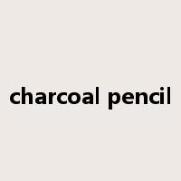 charcoal pencil是什么意思