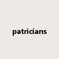 patricians是什么意思