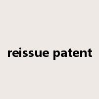 reissue patent是什么意思