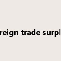 foreign trade surplus是什么意思