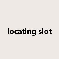 locating slot是什么意思