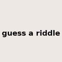 guess a riddle是什么意思