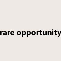 rare opportunity是什么意思