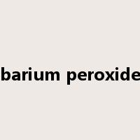 barium peroxide是什么意思