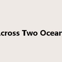 Across Two Oceans是什么意思