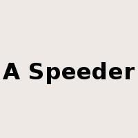 A Speeder是什么意思