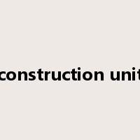 construction unit是什么意思