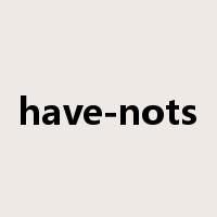 have-nots是什么意思