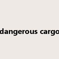 dangerous cargo是什么意思