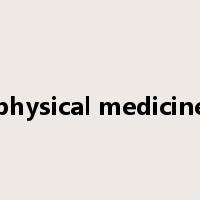 physical medicine是什么意思