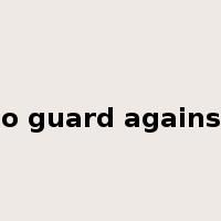 to guard against是什么意思