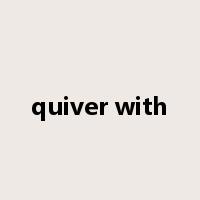 quiver with是什么意思