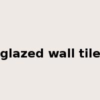 glazed wall tile是什么意思