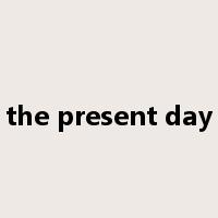 the present day是什么意思
