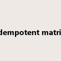 idempotent matrix是什么意思