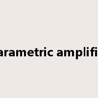 parametric amplifier是什么意思