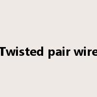Twisted pair wire是什么意思
