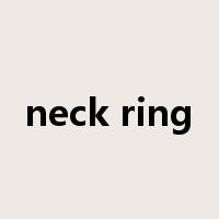 neck ring是什么意思