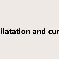 D&C dilatation and curettage是什么意思