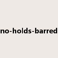 no-holds-barred是什么意思