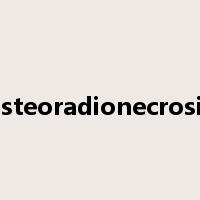 osteoradionecrosis是什么意思