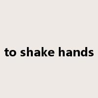 to shake hands是什么意思