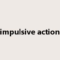 impulsive action是什么意思