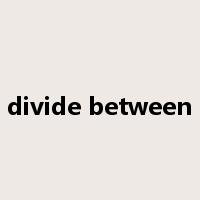 divide between是什么意思