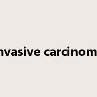 invasive carcinoma是什么意思
