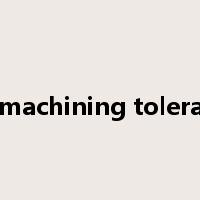 mismachining tolerance是什么意思