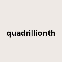 quadrillionth是什么意思