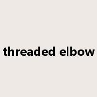 threaded elbow是什么意思