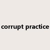 corrupt practice是什么意思