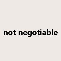 not negotiable是什么意思
