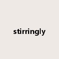 stirringly是什么意思
