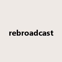 rebroadcast是什么意思