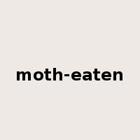 moth-eaten是什么意思
