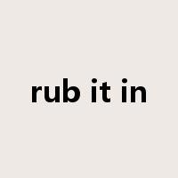 rub it in是什么意思