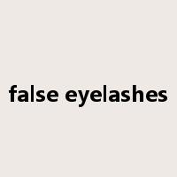 false eyelashes是什么意思